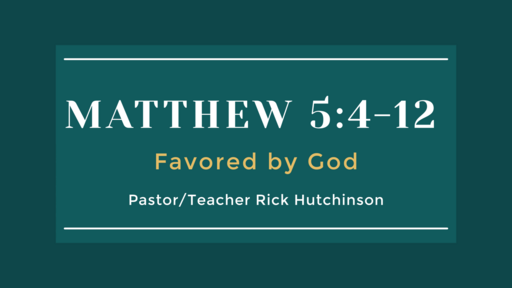 Matthew 5:4-12 - Favored by God