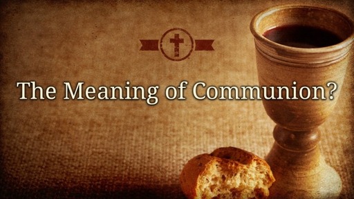 The Meaning of Communion