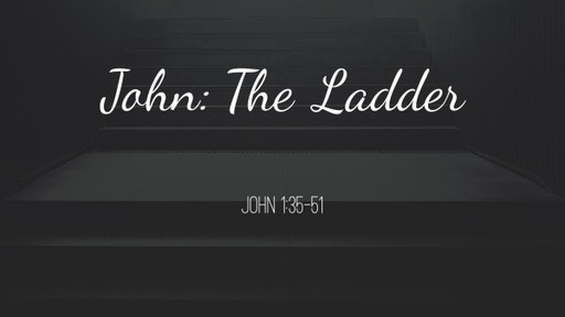 John: The Ladder