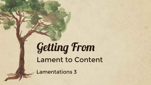 Getting From Lament to Content