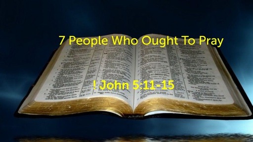 7 People Who Ought To Pray