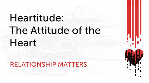 02-06-2022 - Heartitude: Developing the Right Heart Attitude