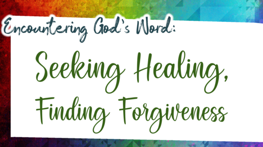 Seeking Healing, Finding Forgiveness