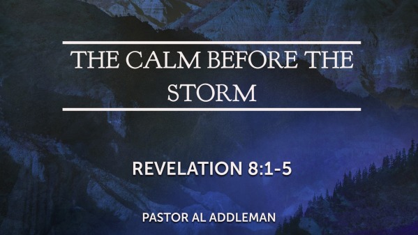 The Calm Before The Storm Revelation 81 5 Logos Sermons 6761