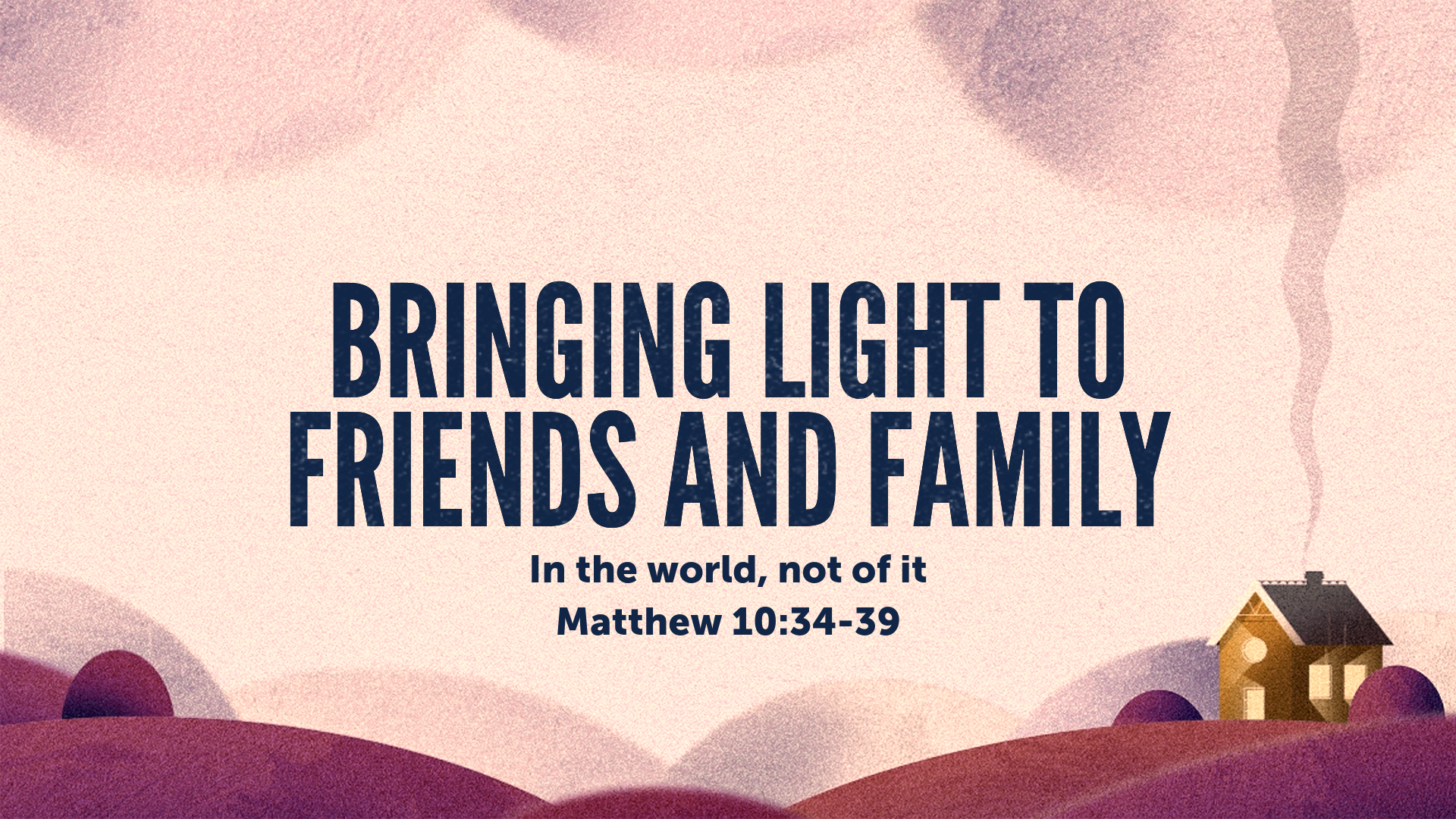 Bringing light to friends and family - Logos Sermons