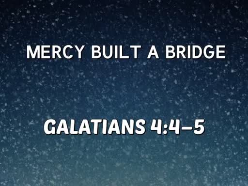 Mercy Built a Bridge