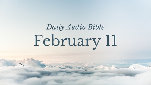 Daily Audio Bible – February 11, 2022