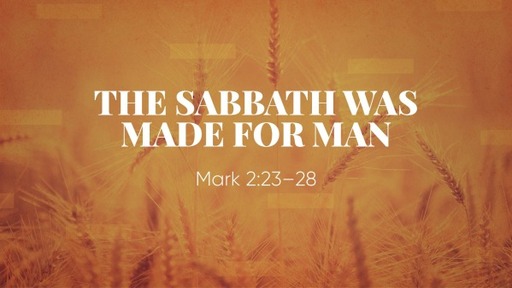 The Sabbath was Made for Man