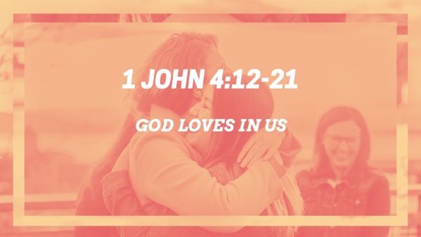 1 John 4:12-21, 