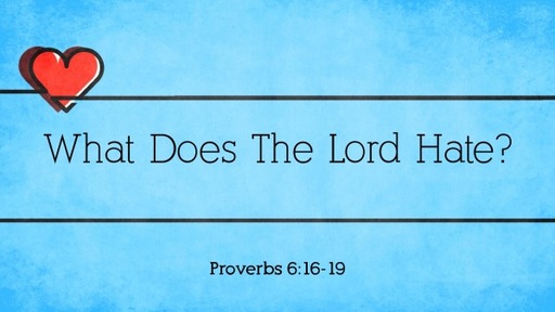 What Does The Lord Hate?