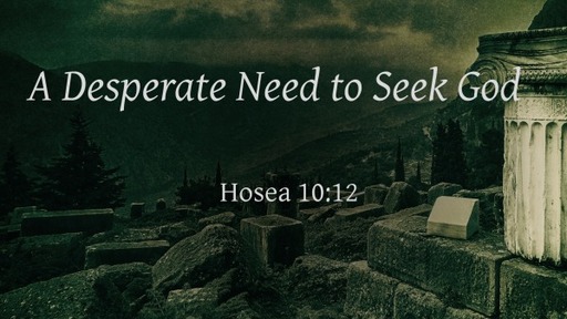 A Desperate Need to Seek God