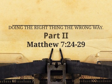 Doing The Right Thing The Wrong Way. Part II