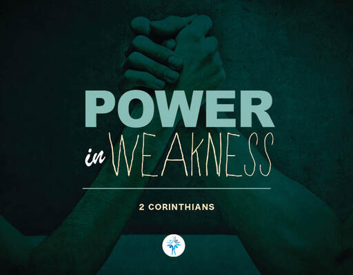 2 Corinthians - Power in Weakness
