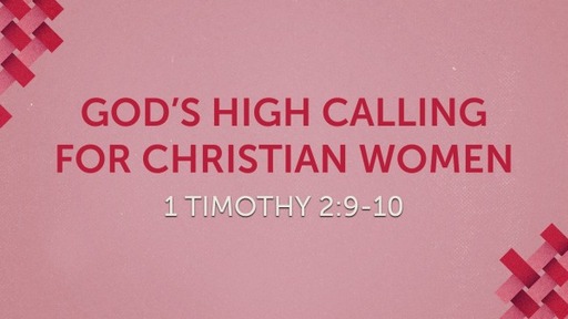 God's High Calling For Christian Women