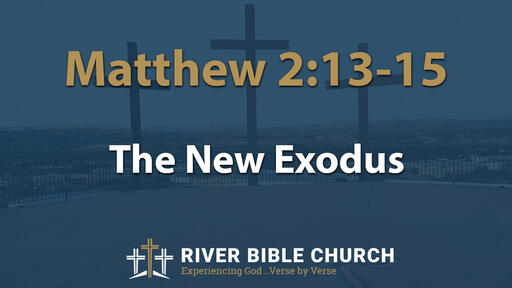Matthew 2:13-15 | The New Exodus