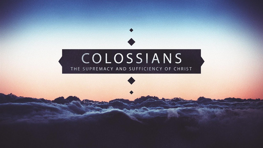 Colossians "The Supremacy of Christ"