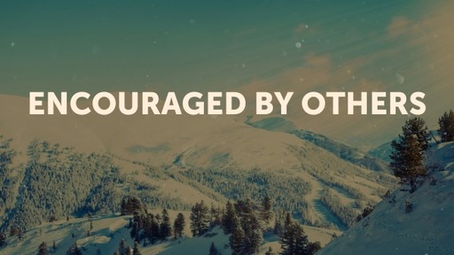 ENCOURAGED BY OTHERS