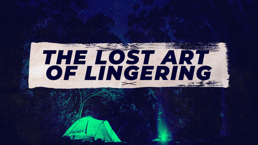 The Lost Art Of Lingering