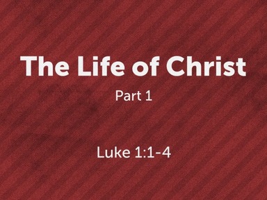 The Life of Christ - Part  1