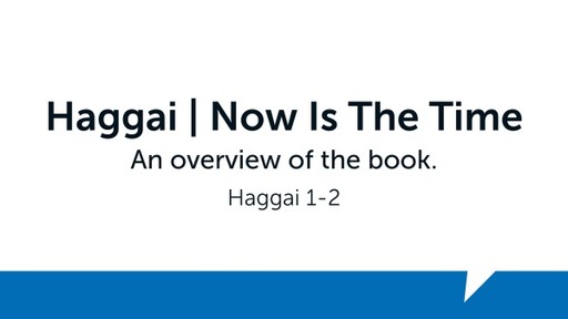 001 Haggai | Now Is the Time
