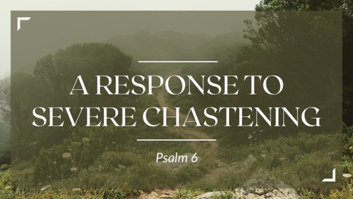 A Response to Severe Chastening