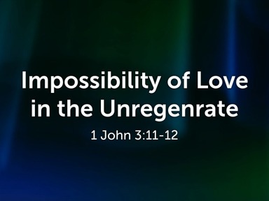 Impossibility of Love in th Unregenrate