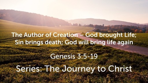 The Author of Creation – God brought Life; Sin brings death; God will bring life again