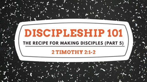 The Recipe for Making Disciples (Part 5)