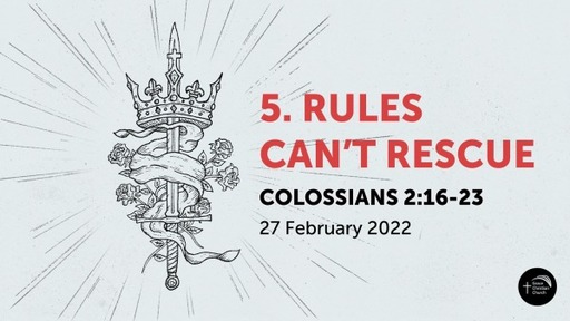 5. 'Rules Can't Rescue' (Colossians 2:16-23)