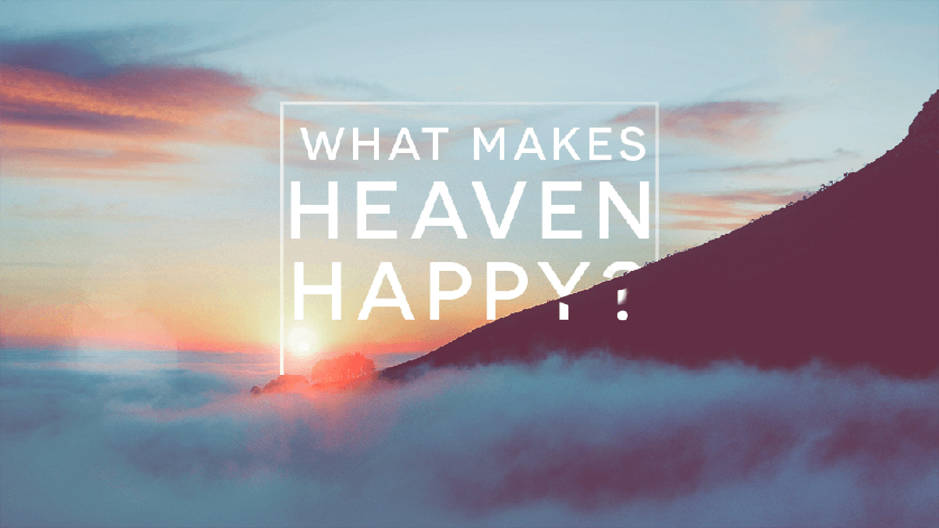 what-makes-heaven-happy-logos-sermons