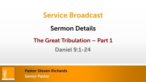 Last Things 6 - 2. The Great Tribulation - Part 1 - Daniel 9:1-24