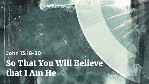Jesus: So That You Will Believe That I Am He