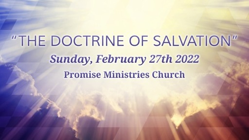 February 27, 2022, The Doctrine of Salvation