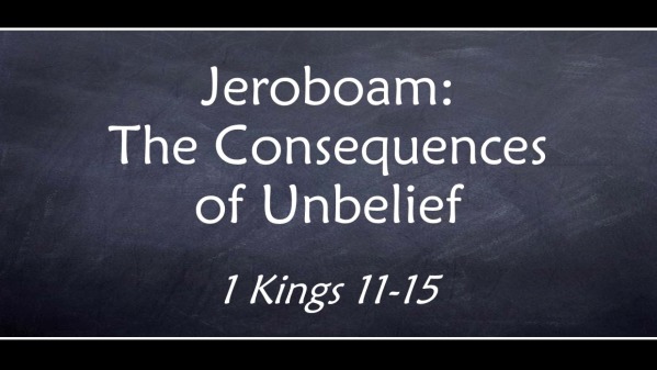 Jeroboam: The Consequences of Unbelief - Logos Sermons