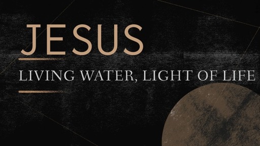 Living Water, Light of Life