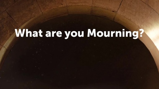 What are you Mourning?