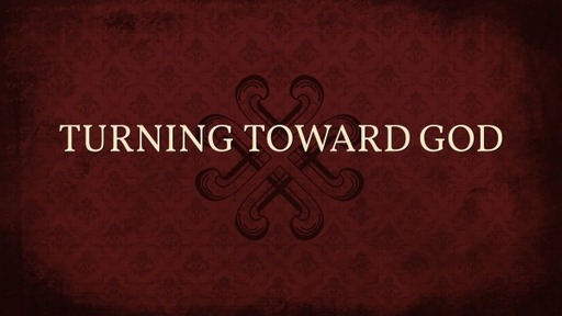 Turning Toward God