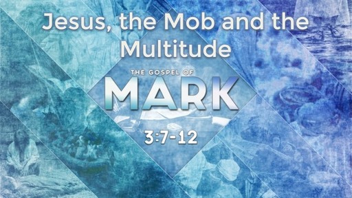 Jesus, the Mob and the Multitude