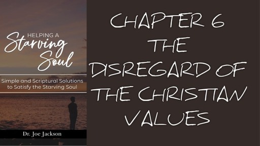 Feb 27 Sunday PM Chapter 6 The Disregard of Christian Values