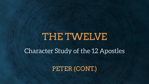 2022-02-27 SS (AH) -The Twelve #3 - Peter  (Cont.)