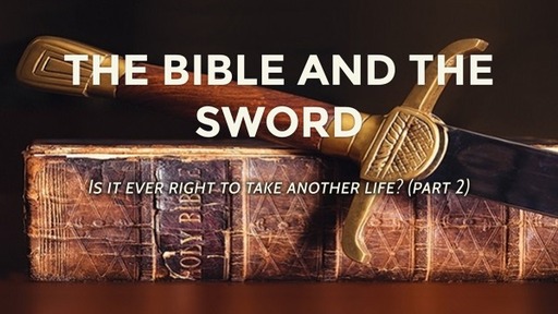 February 27, 2022 (PM) - The Bible and the Sword? (Part 2)