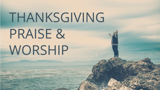 Thanksgiving Praise & Worship 3 - Worship