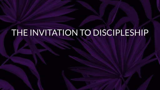 The Invitation to Discipleship