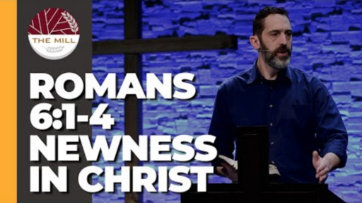 Newness In Christ (Romans 6:1-4)