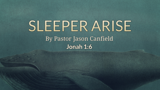 2022-03-05 Sleeper Arise - Pastor Jason Canfield