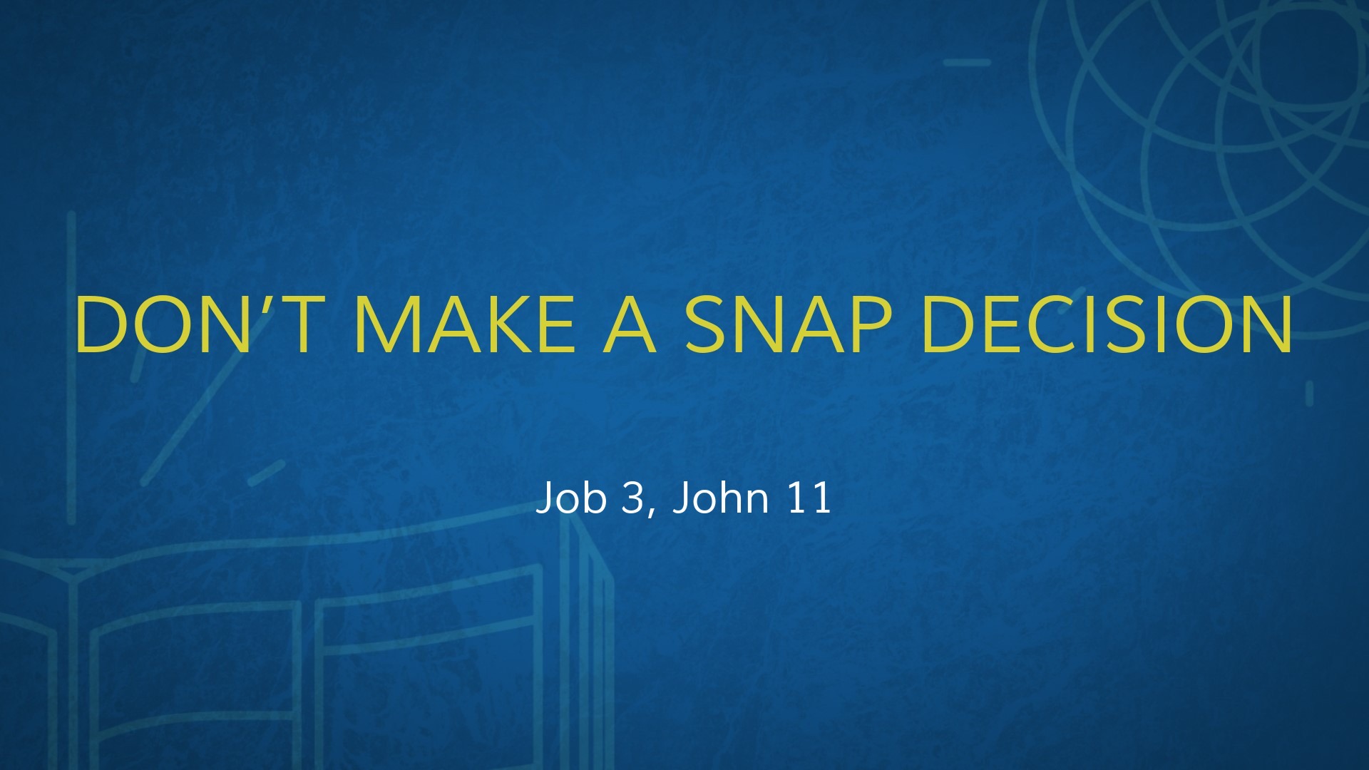 Don't Make a Snap Decision Logos Sermons