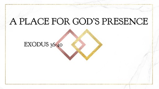 A Place for God’s Presence