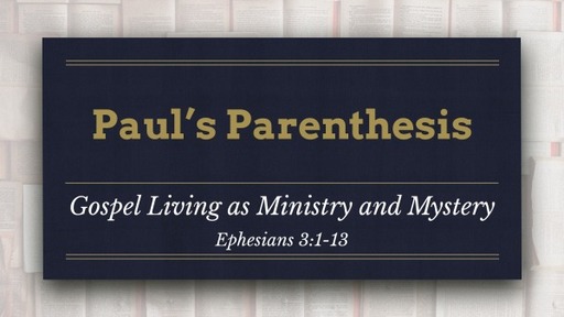 Paul's Paranthesis: Gospel Living as Ministry and Mystery