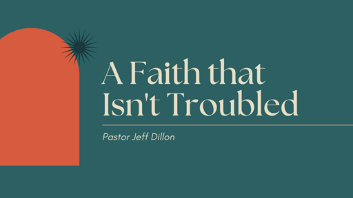 A Faith That Isn't Troubled