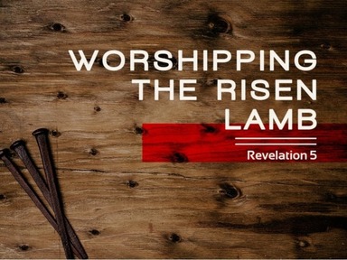 Worshipping the Risen Lamb